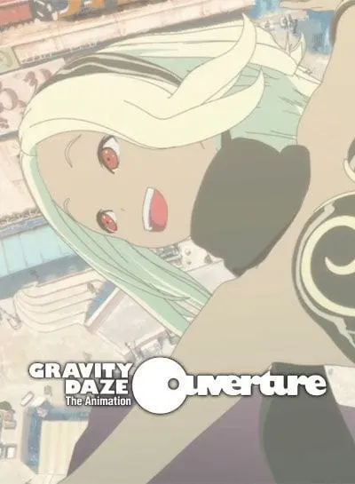 Гравитационный пик: Увертюра / Gravity Daze The Animation: Ouverture